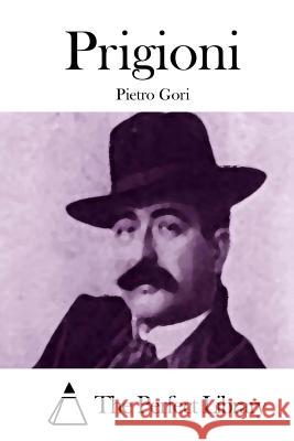 Prigioni Pietro Gori The Perfect Library 9781512393941