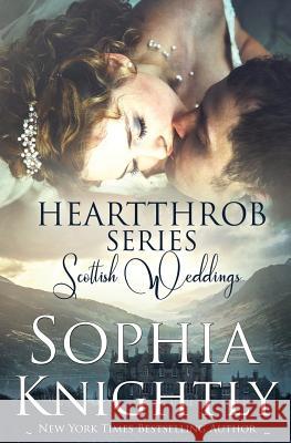 Heartthrob Series Scottish Weddings Box Set Sophia Knightly 9781512394078 Createspace