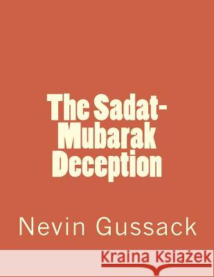 The Sadat-Mubarak Deception Nevin Gussack 9781512395006 Createspace