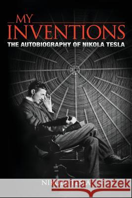 My Inventions Nikola Tesla 9781512398526 Createspace