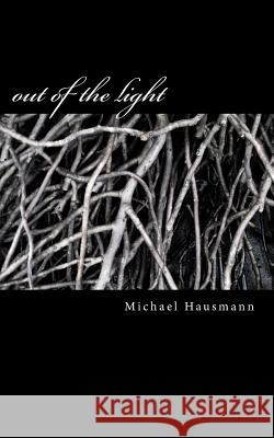 out of the light Hausmann, Michael 9781512399813 Createspace