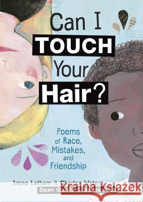Can I Touch Your Hair?: Poems of Race, Mistakes, and Friendship Irene Waters Latham Charles Waters Sean Qualls 9781512404425 Millbrook Press