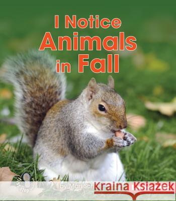 I Notice Animals in Fall Mari C. Schuh 9781512412130 Lerner Classroom