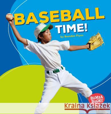 Baseball Time! Brendan Flynn 9781512415377 Lerner Publications