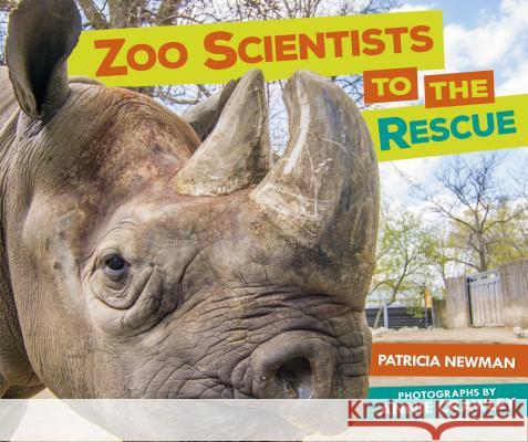 Zoo Scientists to the Rescue Patricia Newman 9781512415711 Millbrook Press