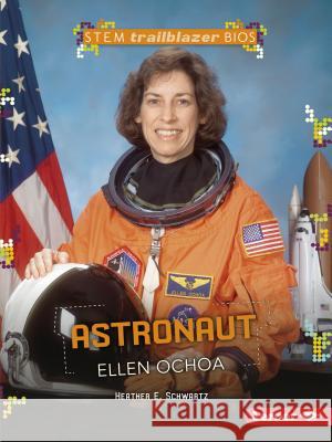 Astronaut Ellen Ochoa Heather Schwartz 9781512456271