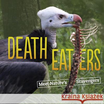 Death Eaters: Meet Nature's Scavengers Kelly Milner Halls 9781512482003