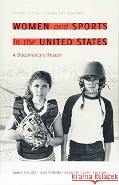 Women and Sports in the United States: A Documentary Reader Jaime Schultz Jean O'Reilly Susan K. Cahn 9781512603200 University Press of New England