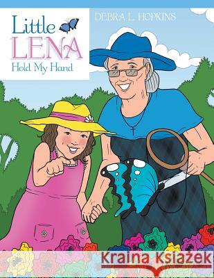 Little Lena: Hold My Hand Debra L. Hopkins 9781512700527