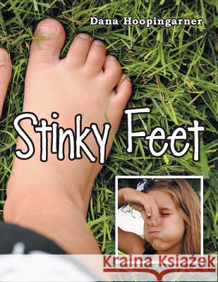 Stinky Feet Dana Hoopingarner 9781512700534