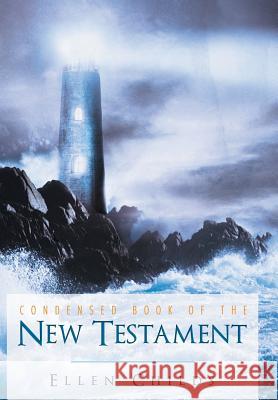 Condensed Book of the New Testament Ellen Childs 9781512701173