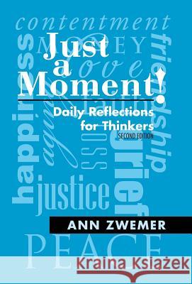 Just a Moment!: Daily Reflections for Thinkers Ann Zwemer 9781512701845 WestBow Press