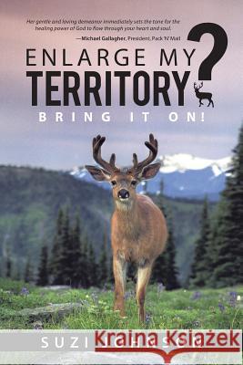 Enlarge My Territory?: Bring It On! Suzi Johnson 9781512703511