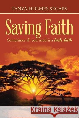 Saving Faith Tanya Holmes Segars 9781512704181