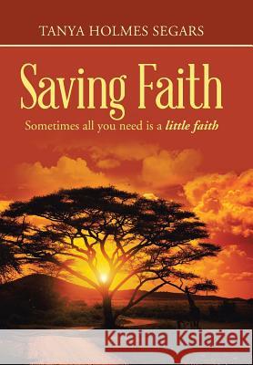 Saving Faith Tanya Holmes Segars 9781512704204