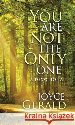 You Are Not the Only One: A Devotional Joyce Gerald 9781512705638
