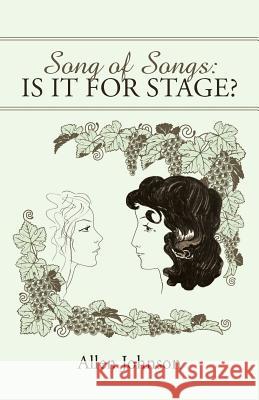 Song of Songs: Is it for Stage? Johnson, Allen 9781512707243