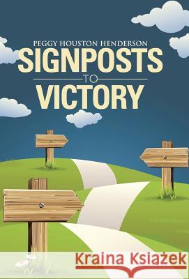 Signposts to Victory Peggy Houston Henderson 9781512707434