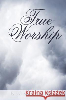 True Worship Rick Rannie 9781512709926