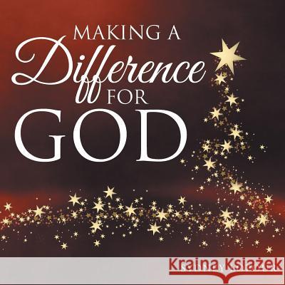 Making a Difference for God Sydney Lopour 9781512711745 WestBow Press