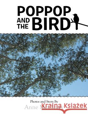 PopPop and The Bird McCleary, Anne 9781512713787 WestBow Press