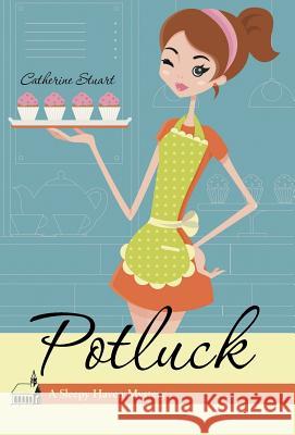 Potluck: A Sleepy Haven Mystery Catherine Stuart 9781512714234