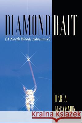 Diamond Bait: (A North Woods Adventure) Darla McCammon 9781512715712