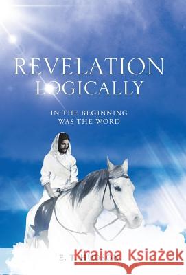 Revelation Logically E. T. Hudson 9781512715804 WestBow Press