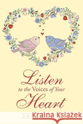 Listen to the Voices of Your Heart Anna Hartt 9781512717648 WestBow Press