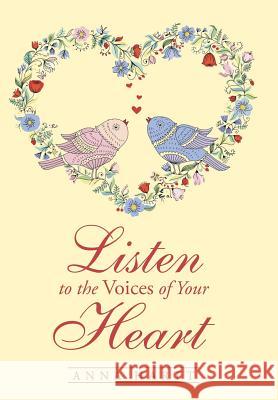 Listen to the Voices of Your Heart Anna Hartt 9781512717655 WestBow Press