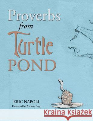 Proverbs from Turtle Pond Eric Napoli 9781512718461 WestBow Press