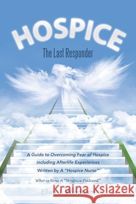 Hospice: The Last Responder Ellen J. Windham 9781512718584 WestBow Press