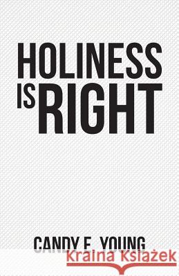Holiness is Right Young, Candy E. 9781512718645 WestBow Press
