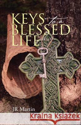 Keys to a Blessed Life Martin, Jr 9781512719826 WestBow Press