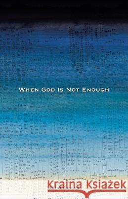 When God Is Not Enough John Greer 9781512720730