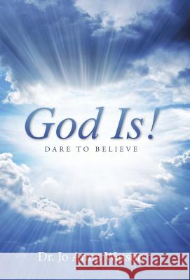 God Is!: Dare To Believe Watson, Jo Anna 9781512721867