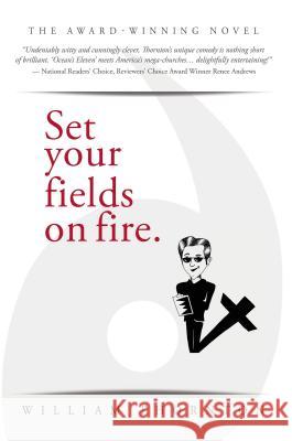 Set Your Fields on Fire Thornton, William 9781512721966 WestBow Press