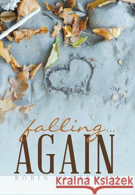 Falling ... Again Robin Alderman 9781512722109 WestBow Press