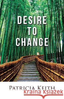 Desire to Change Patricia Keith 9781512722178