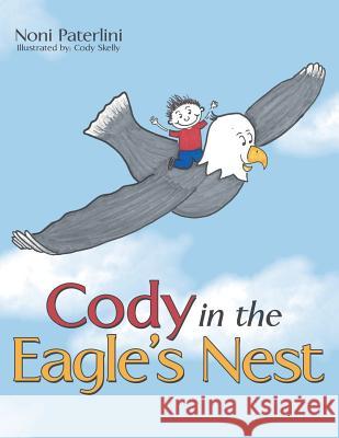 Cody in the Eagle's Nest Noni Paterlini 9781512722444 WestBow Press