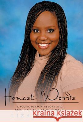 Honest Words: A Young Person's Story and Guide to Cancer Survivorship Liza Ngenye 9781512722604 WestBow Press