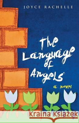 The Language of Angels Joyce Rachelle 9781512723151