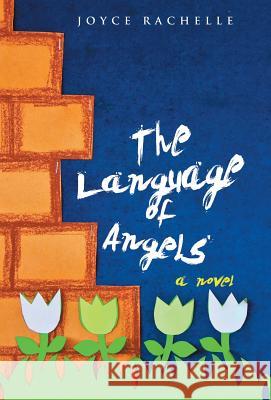 The Language of Angels Joyce Rachelle 9781512723175