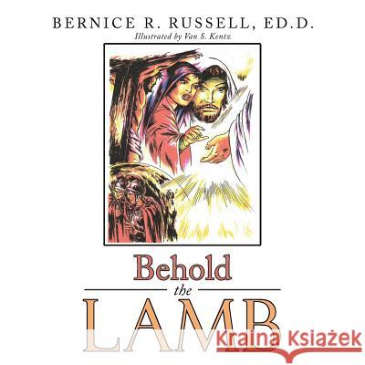 Behold the Lamb Ed D Bernice R Russell 9781512723458 WestBow Press