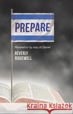 Prepare: Revelation by way of Daniel Ridgewell, Beverly 9781512724929 WestBow Press