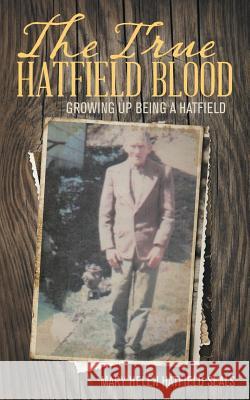 The True Hatfield Blood Mary Helen Hatfield Seals 9781512726398