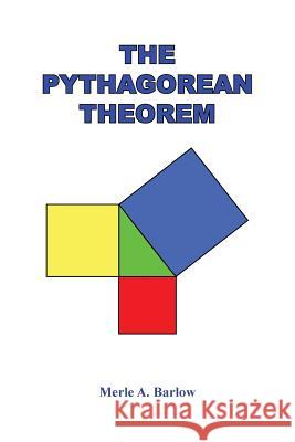 The Pythagorean Theorem Merle a. Barlow 9781512727524 WestBow Press
