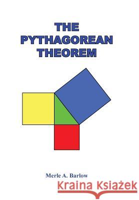 The Pythagorean Theorem Merle a. Barlow 9781512727548 WestBow Press