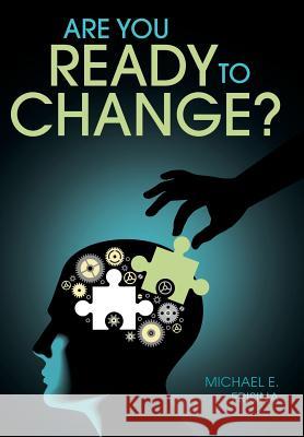 Are You Ready to Change? Michael E. Frisina 9781512728552 WestBow Press