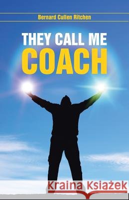 They Call Me Coach Bernard Cullen Ritchen 9781512729542